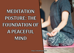 Meditation Posture: The Foundation of a Peaceful Mind