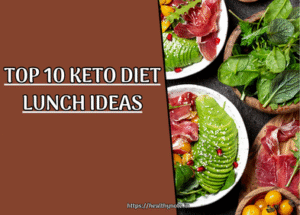 Top 10 Keto Diet Lunch Ideas