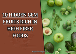 10 Hidden high fiber foods fruit