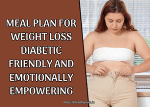 Meal Plan For Weight Loss Diabetic Friendly and Emotionally Empowering