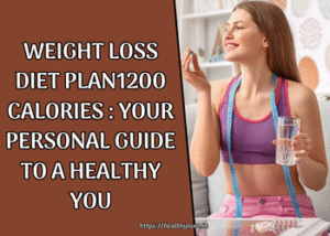 Weight Loss Diet Plan1200 Calories : Your Personal Guide to a Healthy You