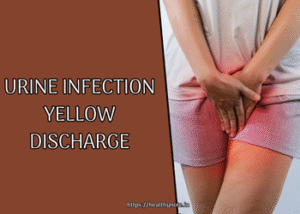 Urine Infection Yellow Discharge