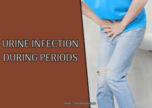 Urine Infection During Periods