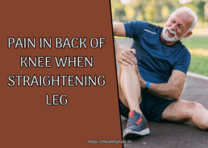 Pain in Back of Knee When Straightening Leg