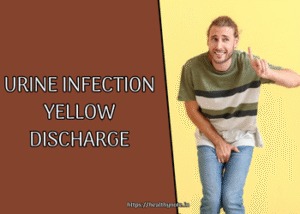 Urine Infection Yellow Discharge