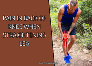 Pain in Back of Knee When Straightening Leg