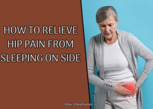 How to Relieve Hip Pain from Sleeping on Side