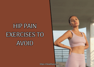 Hip Pain Exercises to Avoid