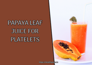Papaya Leaf Juice for Platelets