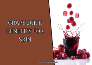 Grape Juice Benefits for Skin