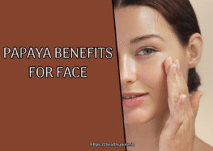 Papaya Benefits for Face