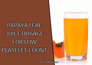 Papaya Leaf Juice Dosage for Low Platelet Count