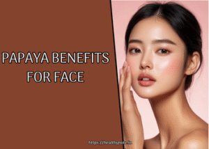 Papaya Benefits for Face