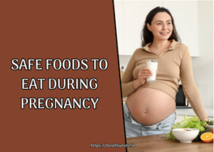 Safe Foods to Eat During Pregnancy
