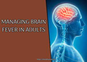 Managing Brain Fever in Adults