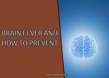 Brain fever and how to prevent