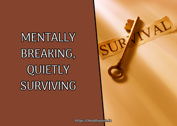 Mentally Breaking, Quietly Surviving