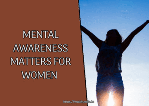 Mental awareness matters for women 