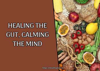 Healing the Gut, Calming the Mind