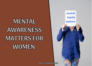 Mental awareness matters for women 
