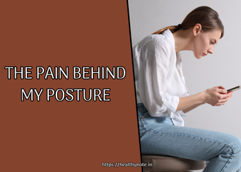 The Pain Behind My Posture