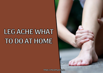 Leg Ache what to do at home