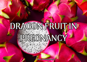 Dragon Fruit in Pregnancy