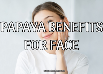 Papaya Benefits for Face