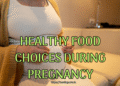 Healthy Food Choices During Pregnancy