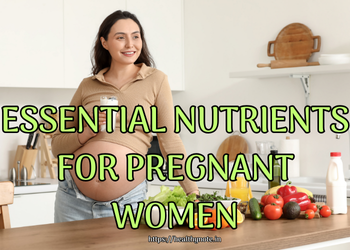 Essential Nutrients for Pregnant Women