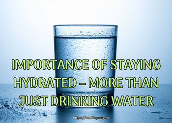 Importance of Staying Hydrated – More Than Just Drinking Water