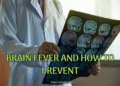Brain fever and how to prevent