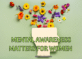Mental awareness matters for women