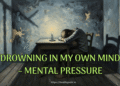 Drowning in My Own Mind – Mental Pressure